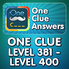 One Clue Answers - Level 381 - Level 400