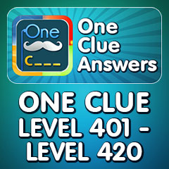 One Clue Answers - Level 401 - Level 420